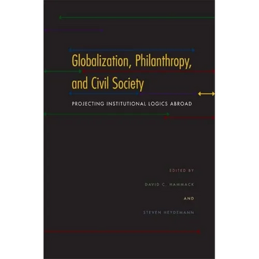 Globalization, Philanthropy, and Civil Society: Projecting Institutional Logics Abroad