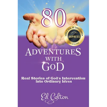 80 Adventures with God: Real Stories of God's Intervention into Ordinary Lives