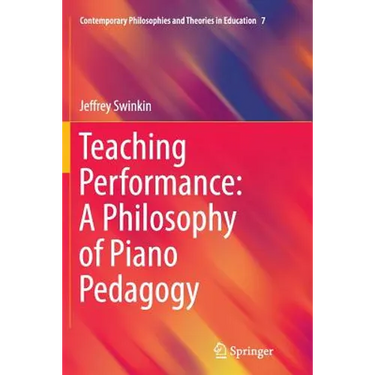 Teaching Performance: A Philosophy of Piano Pedagogy