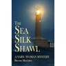 The Sea Silk Shawl: A Yarn Woman Mystery