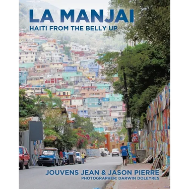 La Manjai: Haiti From the Belly Up
