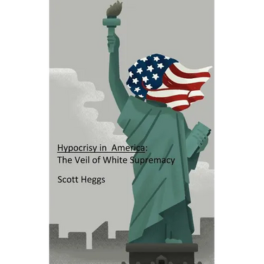 Hypocrisy in America: The Veil of White Supremacy