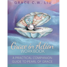 Grace in Action Workbook: A Practical Companion Guide to Pearl of Grace