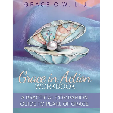 Grace in Action Workbook: A Practical Companion Guide to Pearl of Grace
