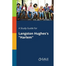 A Study Guide for Langston Hughes's "Harlem"