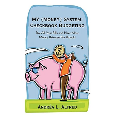 MY (MoneY) System: Checkbook Budgeting: Pay All Your Bills and Have More Money Between Pay Periods!