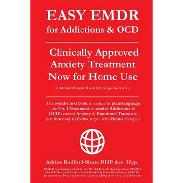 EASY EMDR for ADDICTIONS & OCD's: The World's No.1 Clinically Approved Anxiety Treatment to resolve Addictions & OCD's is now available for Home Use i