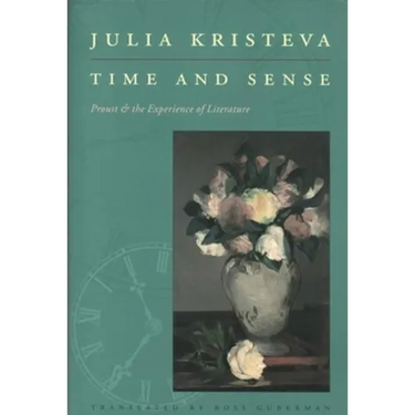 Time and Sense: Proust and the Experience of Literature