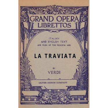 La Traviata: Libretto, Italian and English Text and Music of the Principal Airs