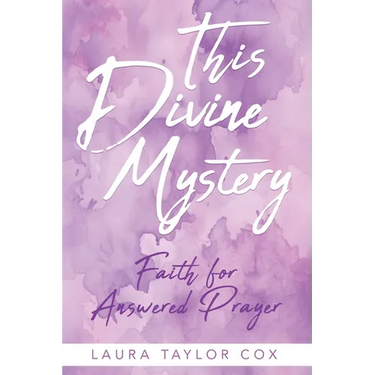 This Divine Mystery: Faith for Answered Prayer