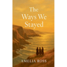 The Ways We Stayed