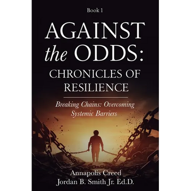 Against the Odds: Chronicles of Resilience (Book 1): Breaking Chains: Overcoming Systemic Barriers (Against the Odds: Chronicles of Resilence)