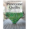 Pinecone Quilts: Keeping Tradition Alive, Learn to Make Your Own Heirloom