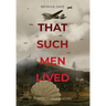 That Such Men Lived