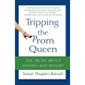 Tripping the Prom Queen: The Truth about Women and Rivalry