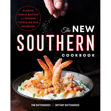 The New Southern Cookbook: Classic Family Recipes and Modern Twists on Old Favorites