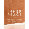 Inner Peace: A Guided Meditation Journal for Beginners