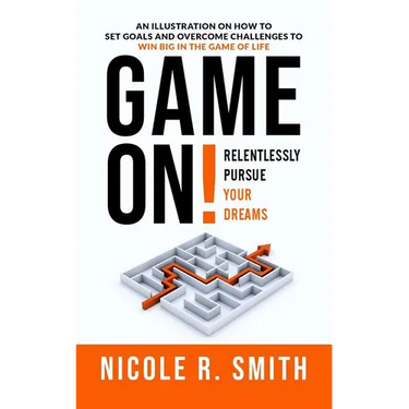 Game On!: Relentlessly Pursue Your Dreams