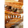 The Unofficial F.R.I.E.N.D.S Recipe Book: Delicious Recipes from Everyone's Favorite Show!