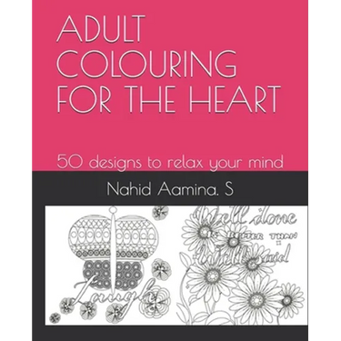 Adult Colouring for the Heart: 50 designs to relax your mind