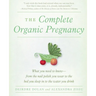 The Complete Organic Pregnancy