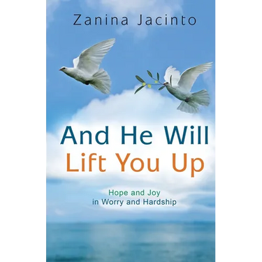 And He Will Lift You Up: Hope and Joy in Worry and Hardship