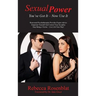 Sexual Power: You've Got It - Now Use It