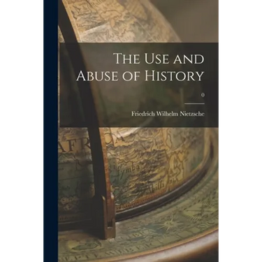 The Use and Abuse of History; 0
