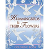 Hummingbirds & Their Flowers: Coloring Book