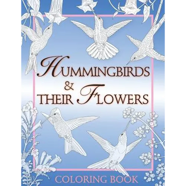 Hummingbirds & Their Flowers: Coloring Book