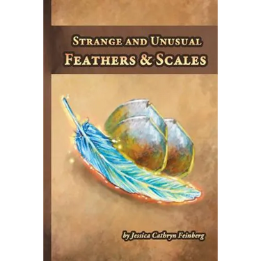 Strange and Unusual Feathers & Scales: A Pocket Field Gude