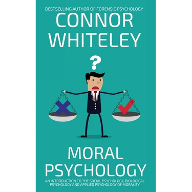 Moral Psychology: An Introduction To The Social Psychology, Biological Psychology And Applied Psychology Of Morality