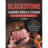 Blackstone 4-Burner Griddle Cooking Cookbook 1200: 1200 Simple & Delightful Recipes for Crunchy & Crispy Meals
