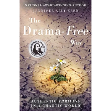 The Drama-Free Way: Authentic Thriving in a Chaotic World