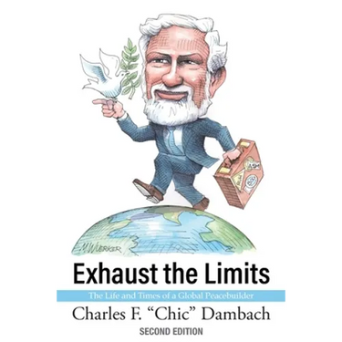 Exhaust the Limits: The Life and Times of a Global Peacebuilder