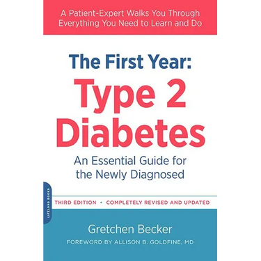 The First Year: Type 2 Diabetes: An Essential Guide for the Newly Diagnosed