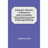 Einstein'S Theories Of Relativity And Gravitation; A Selection Of Material From The Essays Submitted In The Competition For The Eugene Higgins Prize O