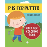 P is for Putter: Golf ABC Coloring Book for Kids Ages 1-5