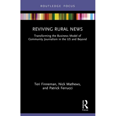 Reviving Rural News: Transforming the Business Model of Community Journalism in the US and Beyond
