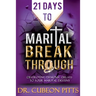 21 Days to Marital Breakthrough: Destroying Demonic Delays to Your Marital Destiny