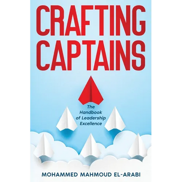 Crafting Captains: The Handbook of Leadership Excellence