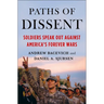 Paths of Dissent: Soldiers Speak Out Against America's Misguided Wars