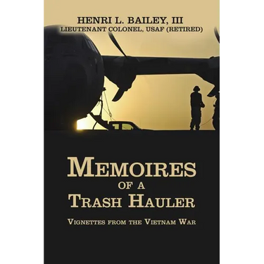 Memoires of a Trash Hauler: Vignettes from the Vietnam War