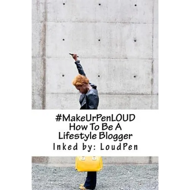 #MakeUrPenLOUD: How To Be A Lifestyle Blogger