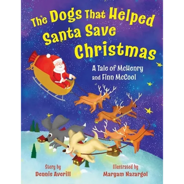 The Dogs That Helped Santa Save Christmas: A Tale of McHenry and Finn McCool