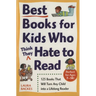 Best Books for Kids Who (Think They) Hate to Read: 125 Books That Will Turn Any Child into a Lifelong Reader