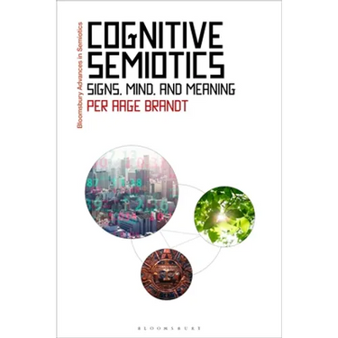 Cognitive Semiotics: Signs, Mind, and Meaning