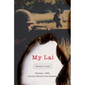My Lai: Vietnam, 1968, and the Descent Into Darkness
