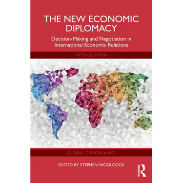 The New Economic Diplomacy: Decision-Making and Negotiation in International Economic Relations