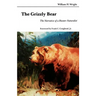 The Grizzly Bear: The Narrative of a Hunter-Naturalist